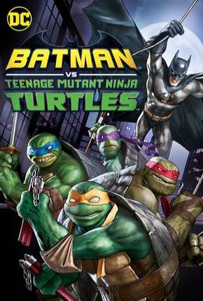 Batman vs Tartarugas Ninja Torrent Download Dublado / Dual Áudio