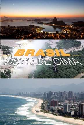 Brasil Visto de Cima - Completa Torrent Download Nacional