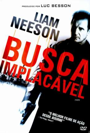 Busca Implacável - Trilogia (Todos os 3 Filmes) Torrent Download Dublado / Dual Áudio