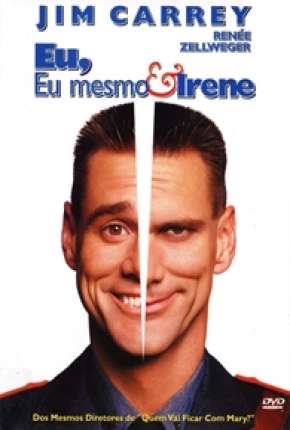 Eu, Eu Mesmo e Irene - Me, Myself e Irene Torrent Download Dublado