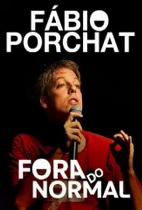 Fábio Porchat - Fora do Normal Torrent Download Nacional