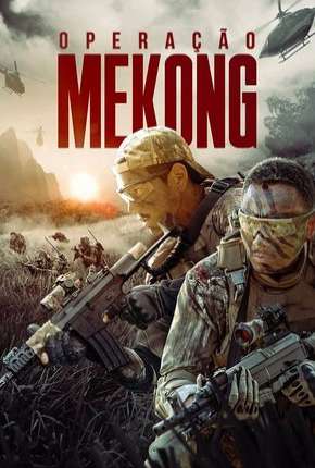 Operação Mekong Torrent Download Dublado / Dual Áudio