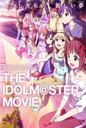 The Idolmaster - O Filme - Contemple o Futuro Brilhante - Legendado Torrent Download 