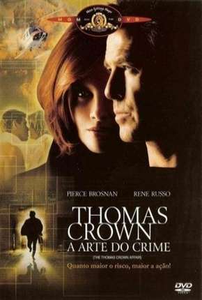 Thomas Crown - A Arte do Crime Torrent Download Dublado / Dual Áudio