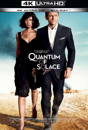 007 - Quantum of Solace - 4K Torrent Download Dublado / Dual Áudio