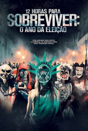 12 Horas para Sobreviver - O Ano da Eleição - DVD-R Torrent Download Dublado / Dual Áudio