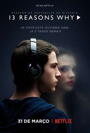 13 Reasons Why - 1ª Temporada - Completa Torrent Download Dublada / Dual Áudio