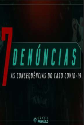 7 Denúncias: As Consequências do Caso COVID-19 Torrent Download Dublado