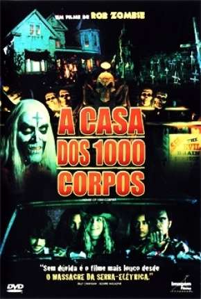 A Casa dos 1000 Corpos - House of 1000 Corpses Torrent Download Dublado / Dual Áudio