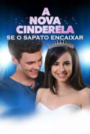 A Nova Cinderela - Se o Sapato Encaixar Torrent Download Dublado