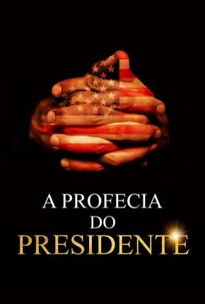 A Profecia do Presidente Torrent Download Dublado / Dual Áudio