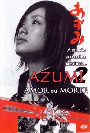 Azumi 2 - Morte ou Amor Torrent Download Dublado / Dual Áudio