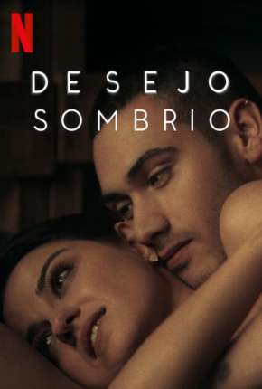 Desejo Sombrio - 1ª Temporada Completa Torrent Download Dublada / Dual Áudio