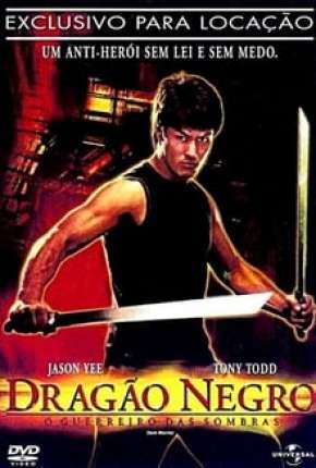 Dragão Negro - O Guerreiro das Sombras Torrent Download Dublado / Dual Áudio