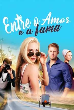 Entre o Amor e a Fama Torrent Download Dublado / Dual Áudio