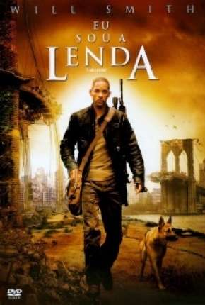 Eu Sou a Lenda - I Am Legend Torrent Download Dublado / Dual Áudio