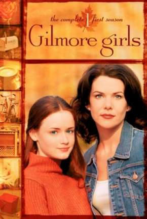 Gilmore Girls - Tal Mãe, Tal Filha Torrent Download Dublada