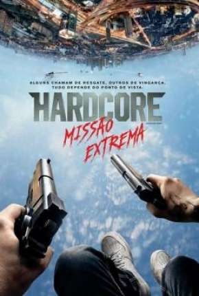 Hardcore - Missão Extrema (60 FPS) Torrent Download Dublado / Dual Áudio