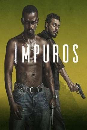 Impuros - 1ª Temporada Completa Torrent Download Nacional