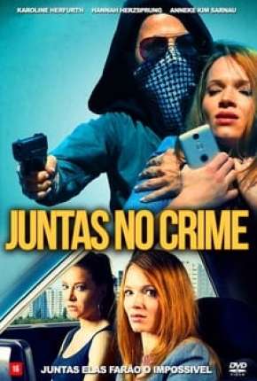 Juntas no Crime Torrent Download Dublado