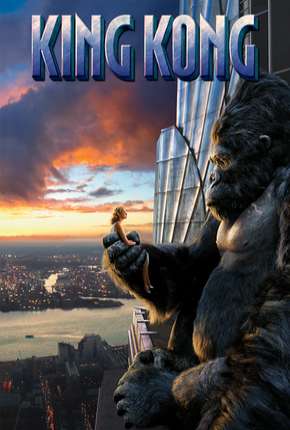 King Kong - Versão Estendida Torrent Download Dublado / Dual Áudio