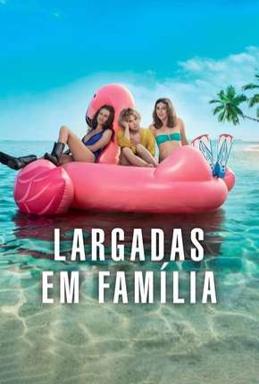 Largadas em Família - Larguées Torrent Download Dublado / Dual Áudio