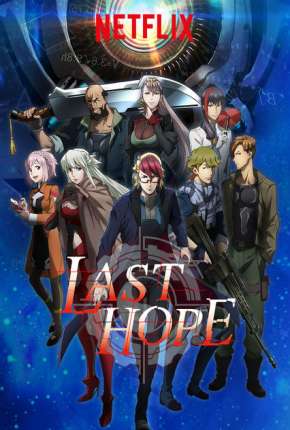 Last Hope - Completa Torrent Download Dublado / Dual Áudio