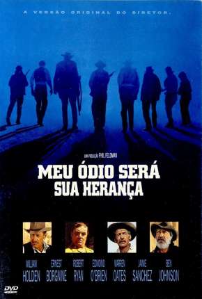 Meu Ódio Será Sua Herança - The Wild Bunch Torrent Download Dublado / Dual Áudio