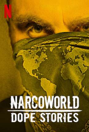 NarcoWorld - Histórias do Tráfico Torrent Download Dublada / Dual Áudio