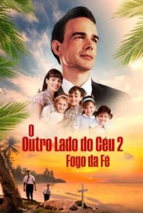 O Outro Lado do Céu 2 - Fogo e Fé Torrent Download Dublado / Dual Áudio