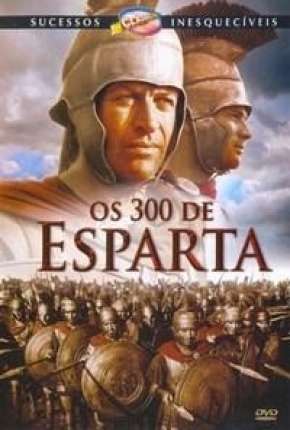 Os 300 de Esparta (Clássico) Torrent Download Dublado / Dual Áudio