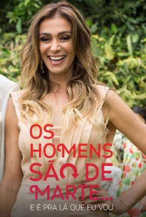 Os Homens São de Marte... E é pra Lá que Eu Vou - 1ª temporada Torrent Download Nacional