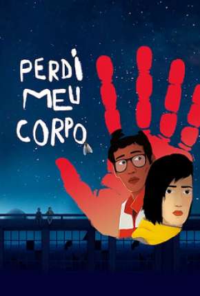 Perdi Meu Corpo - Jai perdu mon corps Torrent Download Dublado / Dual Áudio