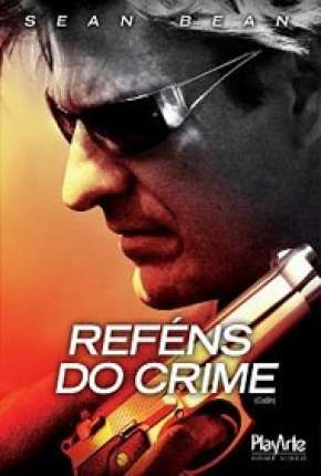 Reféns do Crime Torrent Download Dublado / Dual Áudio