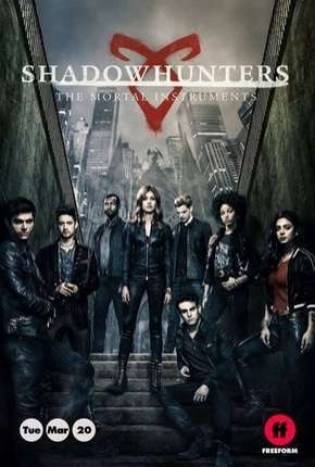 Shadowhunters - Caçadores de Sombras - 3ª Temporada Completa Torrent Download Dublada / Dual Áudio