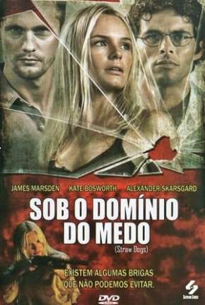 Sob o Domínio do Medo - Straw Dogs Torrent Download Dublado / Dual Áudio