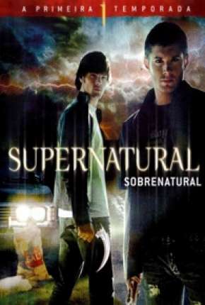 Sobrenatural - 1ª Temporada Completa Torrent Download Dublada / Dual Áudio