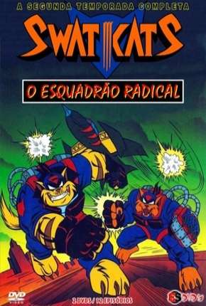 Swat Kats - O Esquadrão Radical - 2ª Temporada Torrent Download Dublado / Dual Áudio