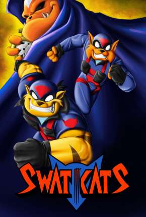 Swat Kats - O Esquadrão Radical Torrent Download Dublado / Dual Áudio