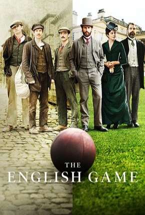 The English Game - 1ª Temporada Torrent Download Dublada / Dual Áudio