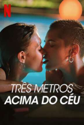 Três Metros Acima do Céu - 1ª Temporada Completa Torrent Download Dublada / Dual Áudio