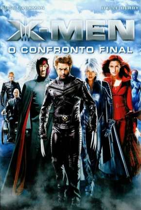 X-Men 3 - O Confronto Final Torrent Download Dublado / Dual Áudio