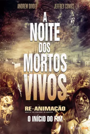 A Noite dos Mortos-Vivos - Re-Animação  Download Dublado / Dual Áudio