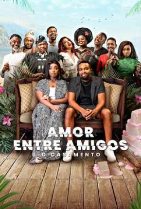 Amor Entre Amigos - O Casamento Torrent Download Dublado / Dual Áudio