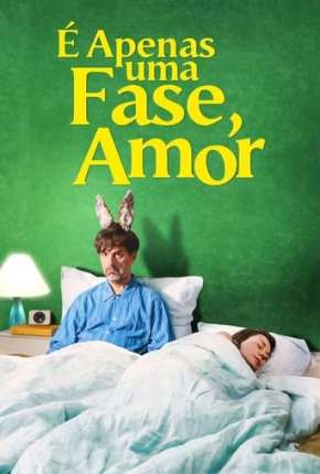 É Apenas uma Fase, Amor Torrent Download Dublado / Dual Áudio