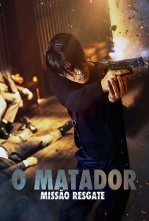 O Matador - Missão Resgate Torrent Download Dublado / Dual Áudio