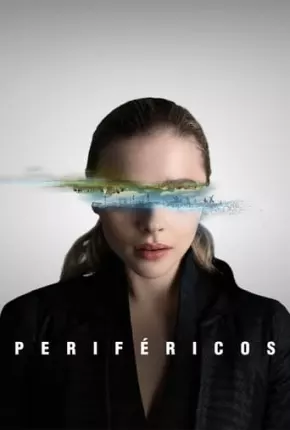 Periféricos - 1ª Temporada Completa Torrent Download Dublada / Dual Áudio