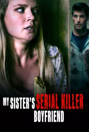 Sister Obsession - My Sisters Serial Killer Boyfriend Legendado Torrent Download 