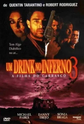 Um Drink No Inferno 3 - A Filha do Carrasco  Download Dublado / Dual Áudio