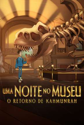 Uma Noite no Museu: O Retorno de Kahmunrah Torrent Download Dublado / Dual Áudio